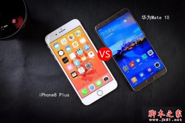 华为Mate10和iPhone8 Plus哪个好?苹果8Plus和华为Mate10外观性能拍照对比评测