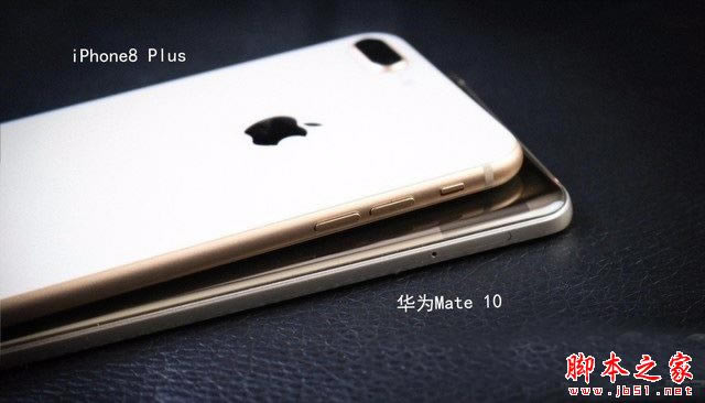 华为Mate10和iPhone8 Plus哪个好?苹果8Plus和华为Mate10外观性能拍照对比评测